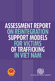 Assessment Report on reintegration support models for victims of trafficking in Viet Nam 